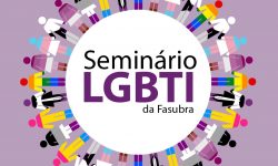 Seminário LGBTI da FASUBRA Sindical – 6 de dezembro 2