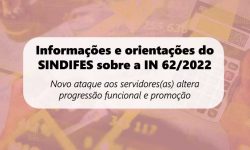 IN 62/2022: novo ataque aos servidores(as) altera progressão funcional e promoção 2