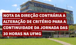 NOTA DA DIREÇÃO CONTRÁRIA A ALTERAÇÃO DE CRITÉRIO PARA A CONTINUIDADE DA JORNADA DAS 30 HORAS NA UFMG 2