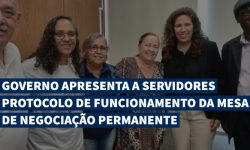 Minuta que atualiza a instalação da Mesa Nacional de Negociação Permanente é apresentada pelo Governo Federal 3