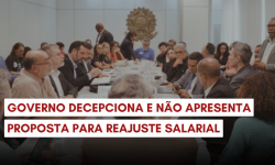 Governo decepciona e não apresenta proposta para reajuste salarial 2