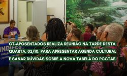 GT-APOSENTADOS REALIZA REUNIÃO NA TARDE DESTA QUARTA, 02/10, PARA APRESENTAR AGENDA CULTURAL E SANAR DÚVIDAS SOBRE A NOVA TABELA DO PCCTAE. 3