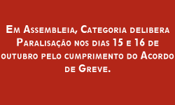 Em Assembleia, Categoria delibera Paralisação nos dias 15 e 16 de outubro pelo cumprimento do Acordo de Greve 3