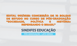 Edital 001/2025 - Concessão de 10 bolsas de estudo no curso de Pós-Graduação “Sociedade, política e história: repensando o Brasil” 1