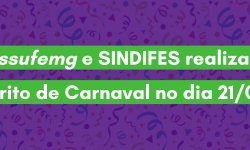 SINDIFES e Assufemg realizam Grito de Carnaval no dia 21 de fevereiro 2