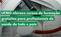 UFMG oferece cursos de formação gratuitos para profissionais de saúde de todo o país 1