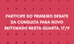 Participe do primeiro debate da consulta para novo Reitorado nesta quarta, 17/9 2