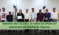 SINDIFES-MG CELEBRA 20 ANOS DA UFVJM AO PARTICIPAR DE AUDIÊNCIA PÚBLICA 1
