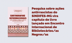 Pesquisa sobre ações antirrascistas do SINDIFES-MG vira capítulo de livro lançado em Encontro Internacional de Bibliotecários/as Negros/as 2